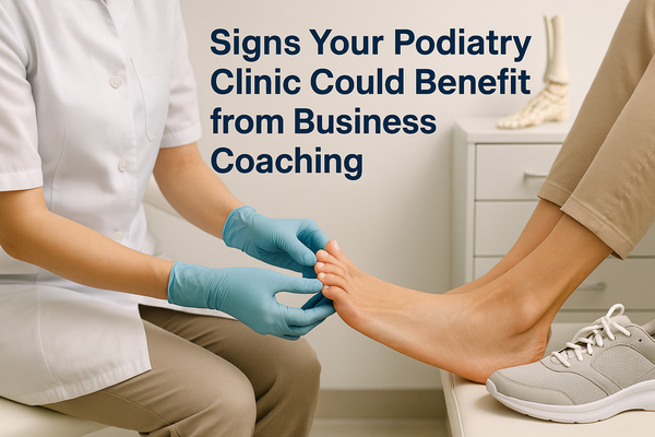 Image for Signs Your Podiatry Clinic Could Benefit from Business Coaching