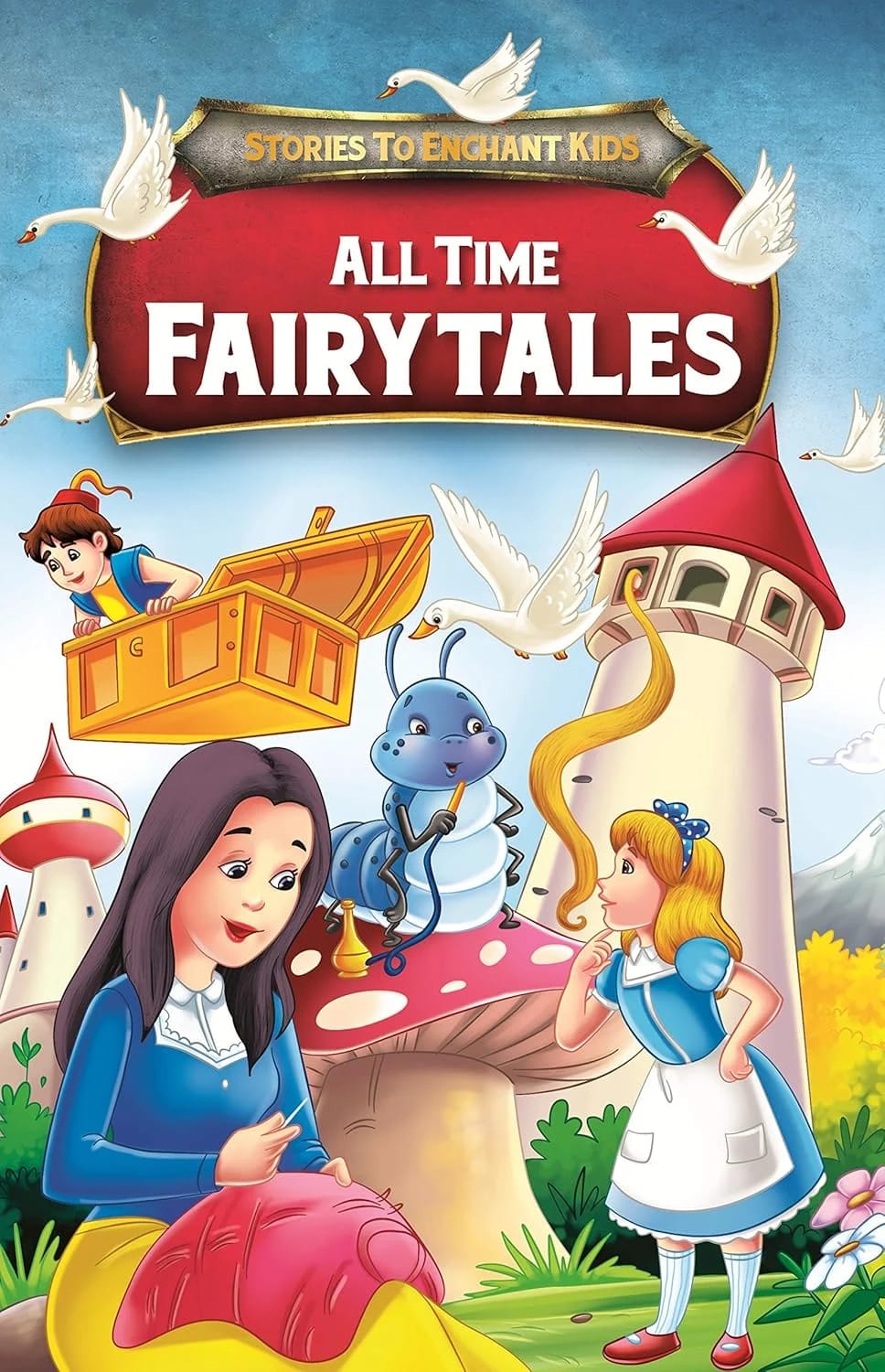 All Time Fairy Tales: Stories to Enchant Kids