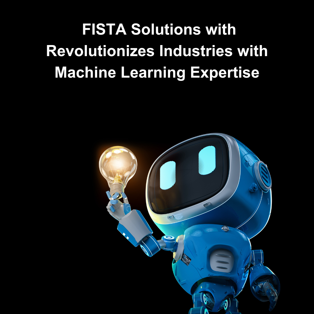  FISTA Solutions Revolutionizes Industries with Machine Learning Expertise