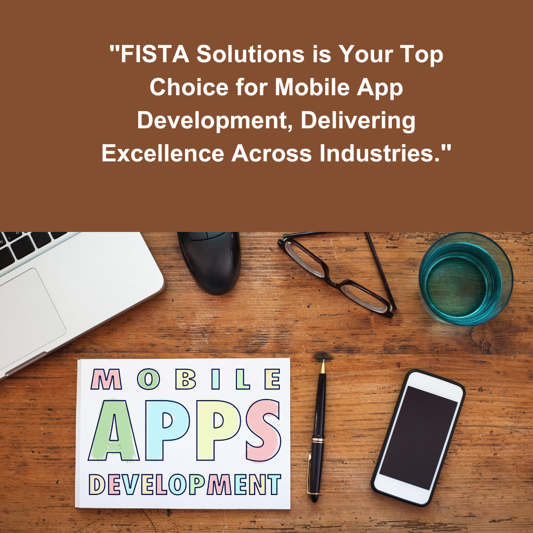 FISTA Solutions - Your Trusted Partner for Mobile App Development Across Industries