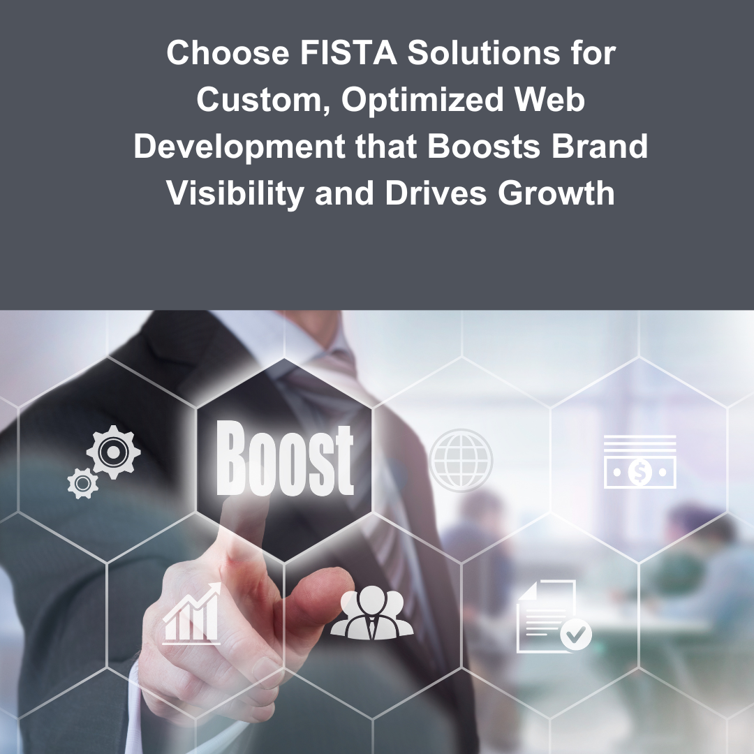 Choose FISTA Solutions for Custom, Optimized Web Development