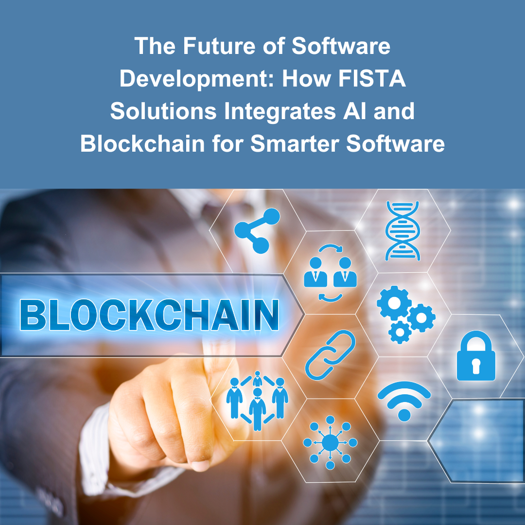 The Future of Software Development with AI and Blockchain by FISTA Solutions