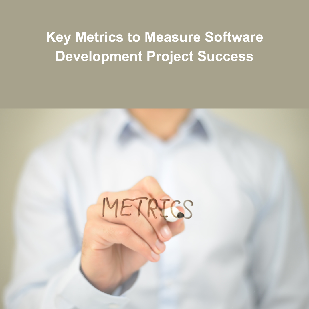Key Metrics to Measure Software Development Project Success