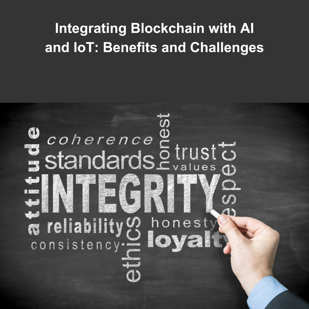 Integrating Blockchain with AI and IoT: Benefits and Challenges