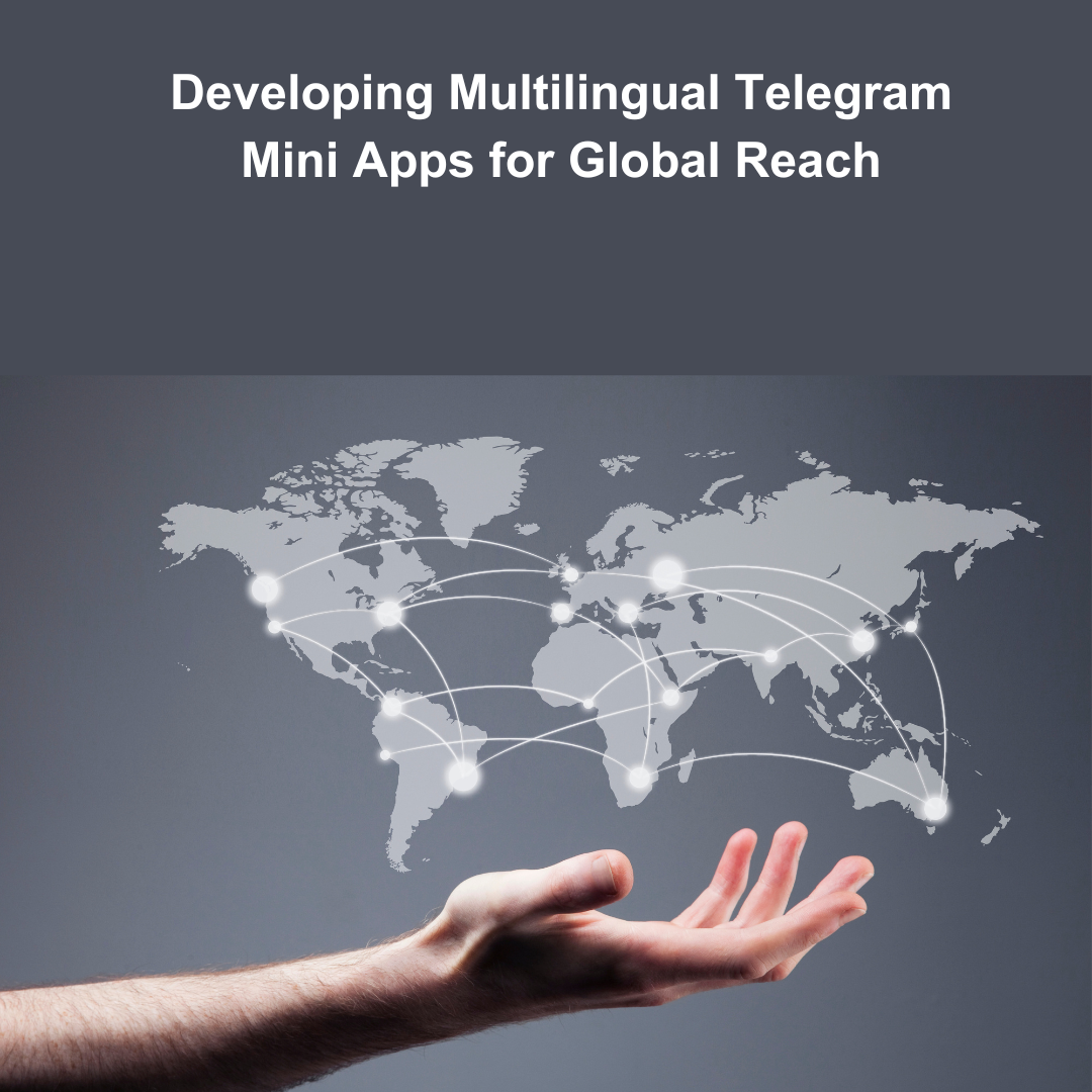 Developing Multilingual Telegram Mini Apps for Global Reach
