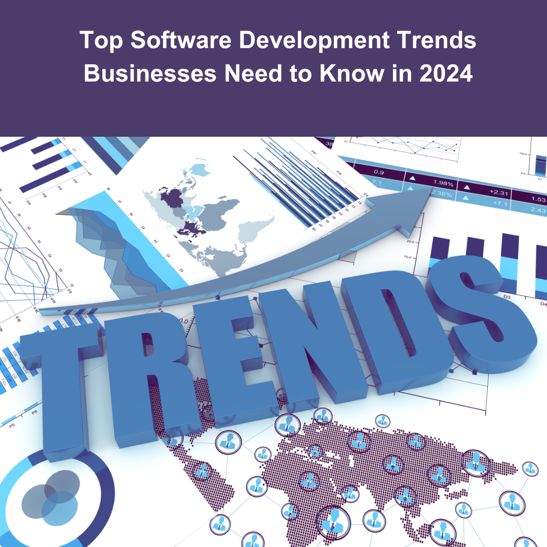 Top Software Development Trends Businesses Need to Know in 2024