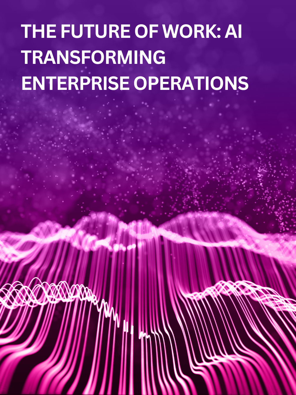 The Future of Work: How AI is Transforming Enterprise Operations