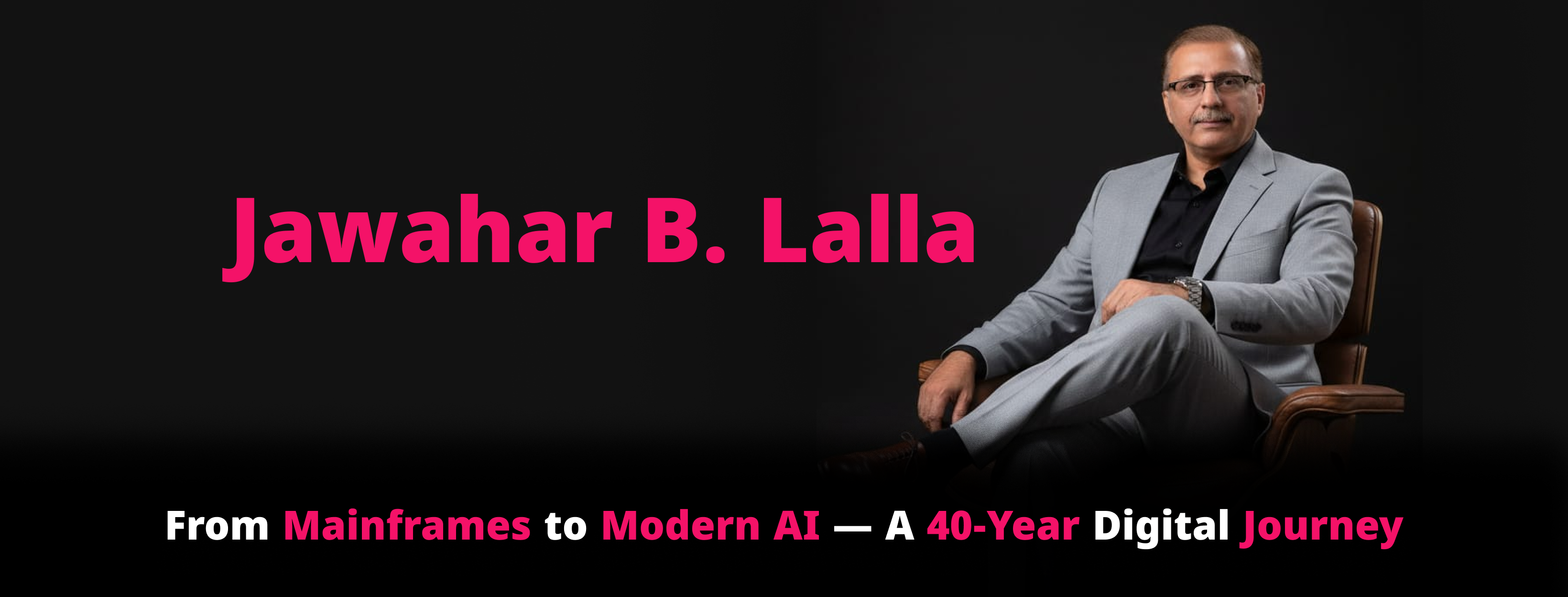 JAWAHAR LALLA — The Architect of Practical Digital Transformation
