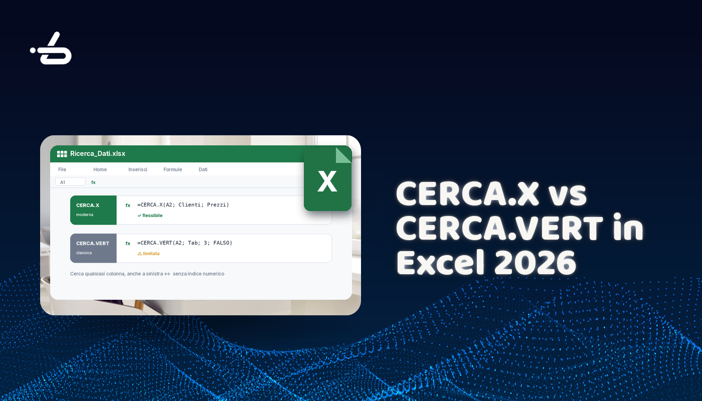 CERCA.X vs CERCA.VERT: quale usare in Excel 2026 e perché