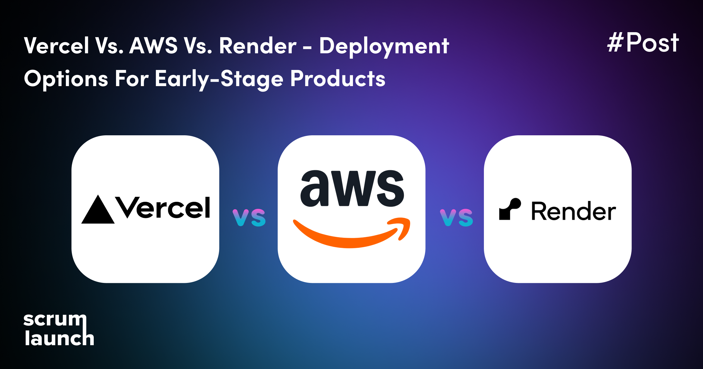 Vercel vs. AWS vs. Render - deployment options for early-stage products