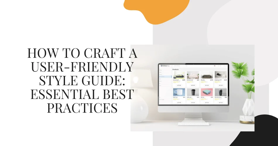 How To Craft A User Friendly Style Guide Essential Best Practices How To Craft A User Friendly Style Guide Essential Best Practices