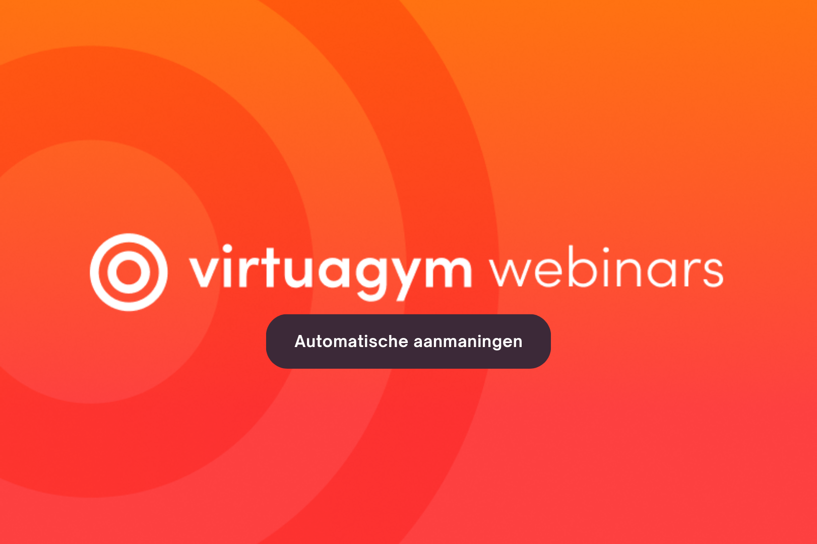 Virtuagym webinars: automatische aanmaningen