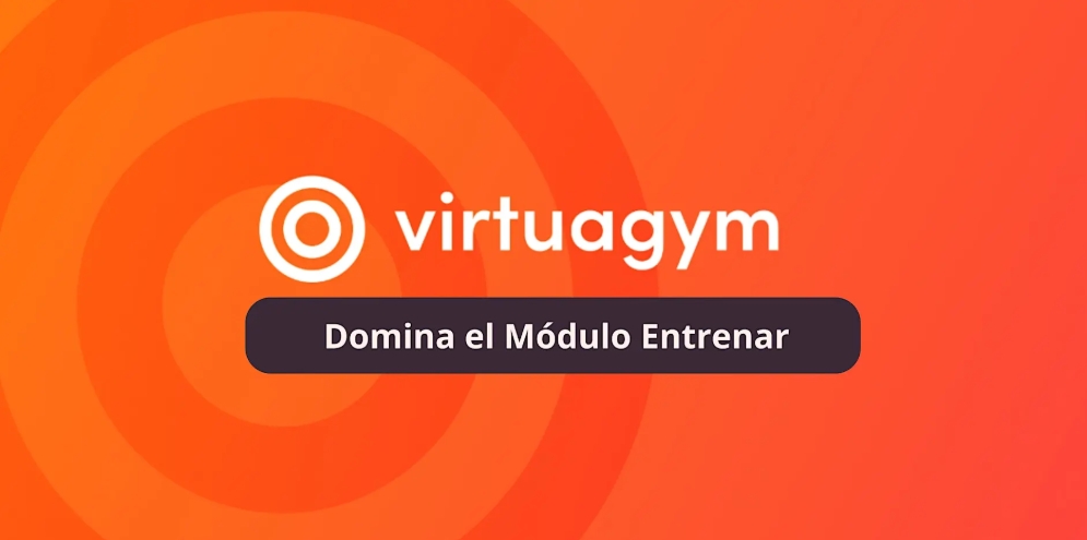 Domina el Módulo Entrenar