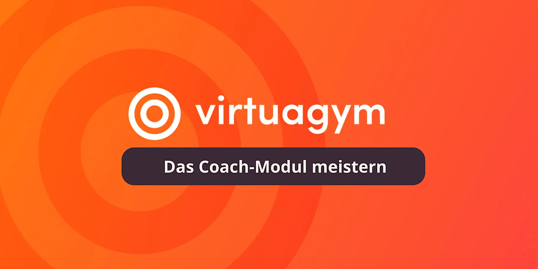 Virtuagym-Webinar: Das Coach-Modul meistern