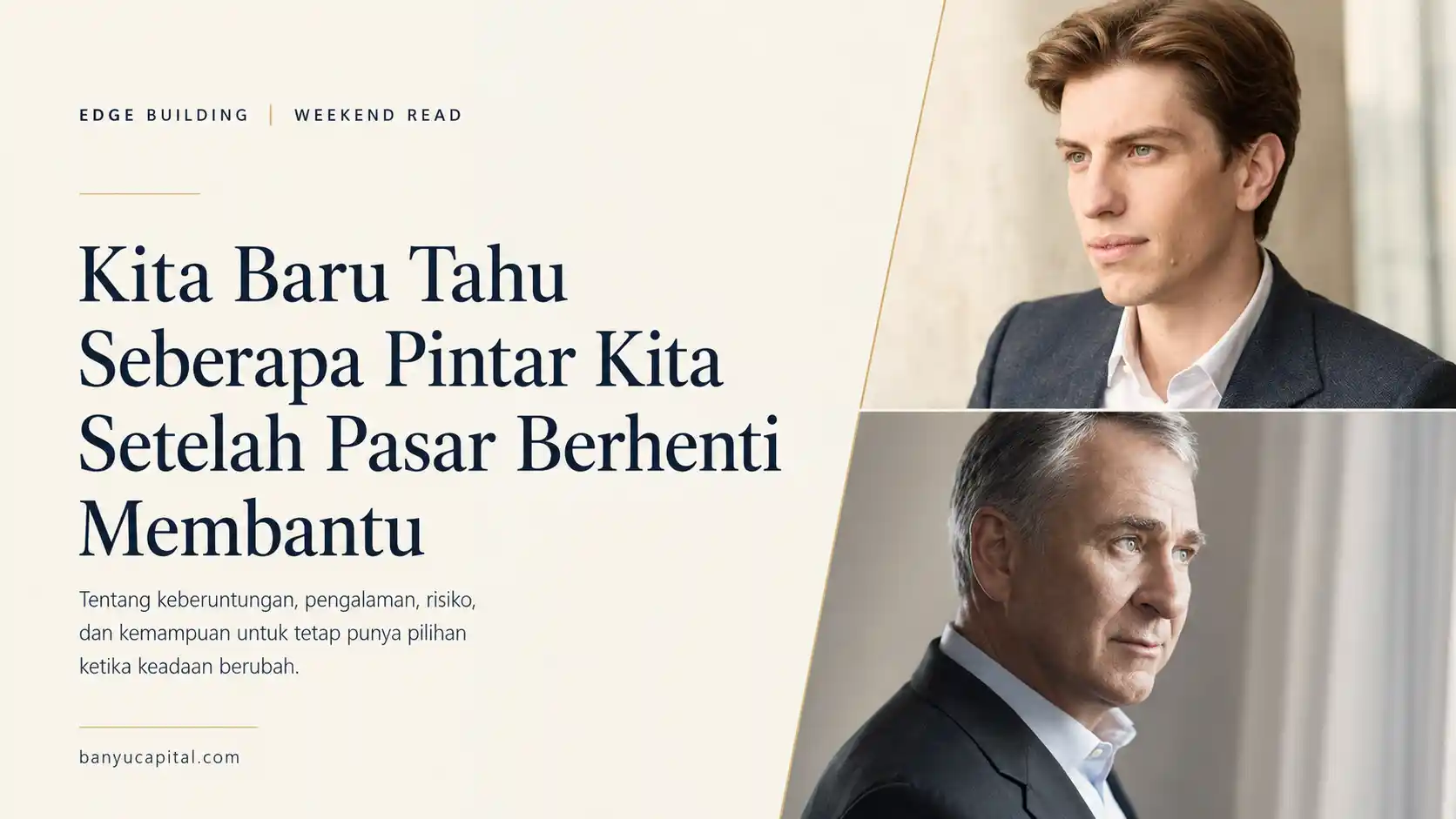 Ilustrasi editorial Weekend Read Banyu Capital tentang keberuntungan, pengalaman, risiko, dan kemampuan investor mempertahankan pilihan ketika pasar berubah