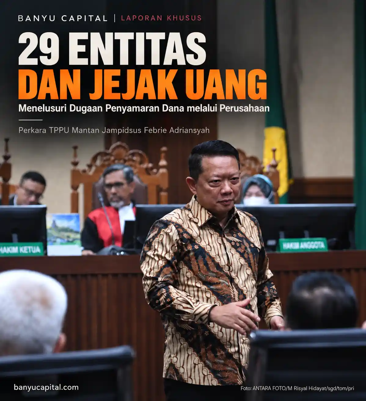 Visual Laporan Khusus Banyu Capital mengenai dakwaan TPPU terhadap mantan Jampidsus Febrie Adriansyah, dengan latar suasana persidangan di Pengadilan Tipikor Jakarta.