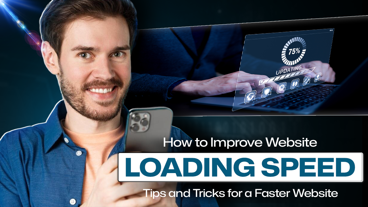 How to Improve Website Loading Speed: Tips and Tricks for a Faster Website