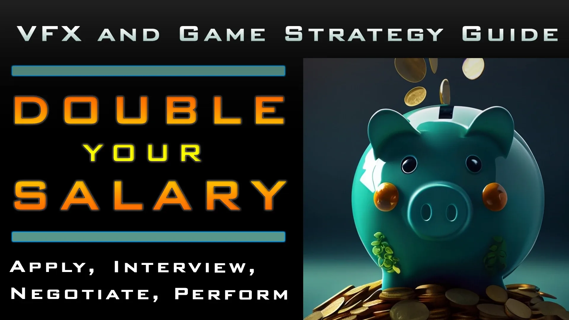 Double Your Salary: The VFX and Game Strategy Guide to Applying, Interviews, Negotiations, and Performance