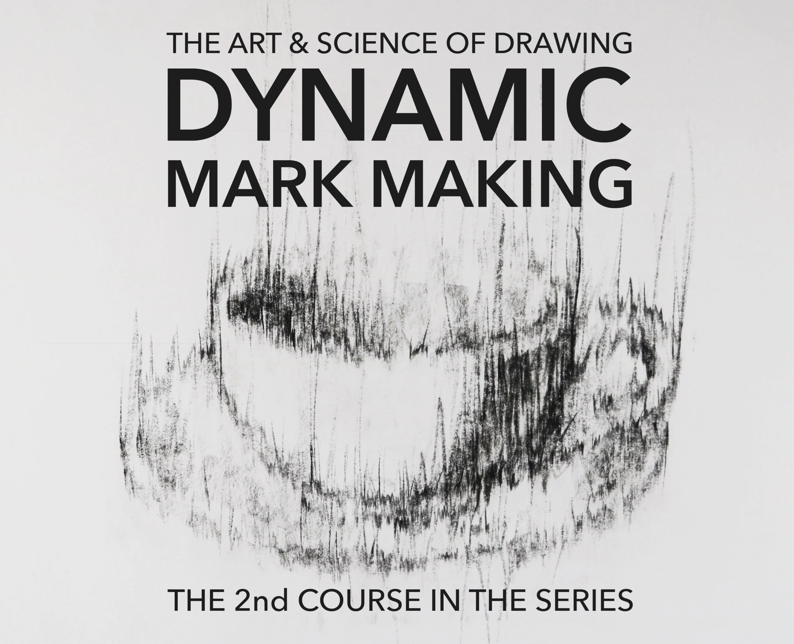 Dynamic Mark Making / The Art & Science of Drawing Series