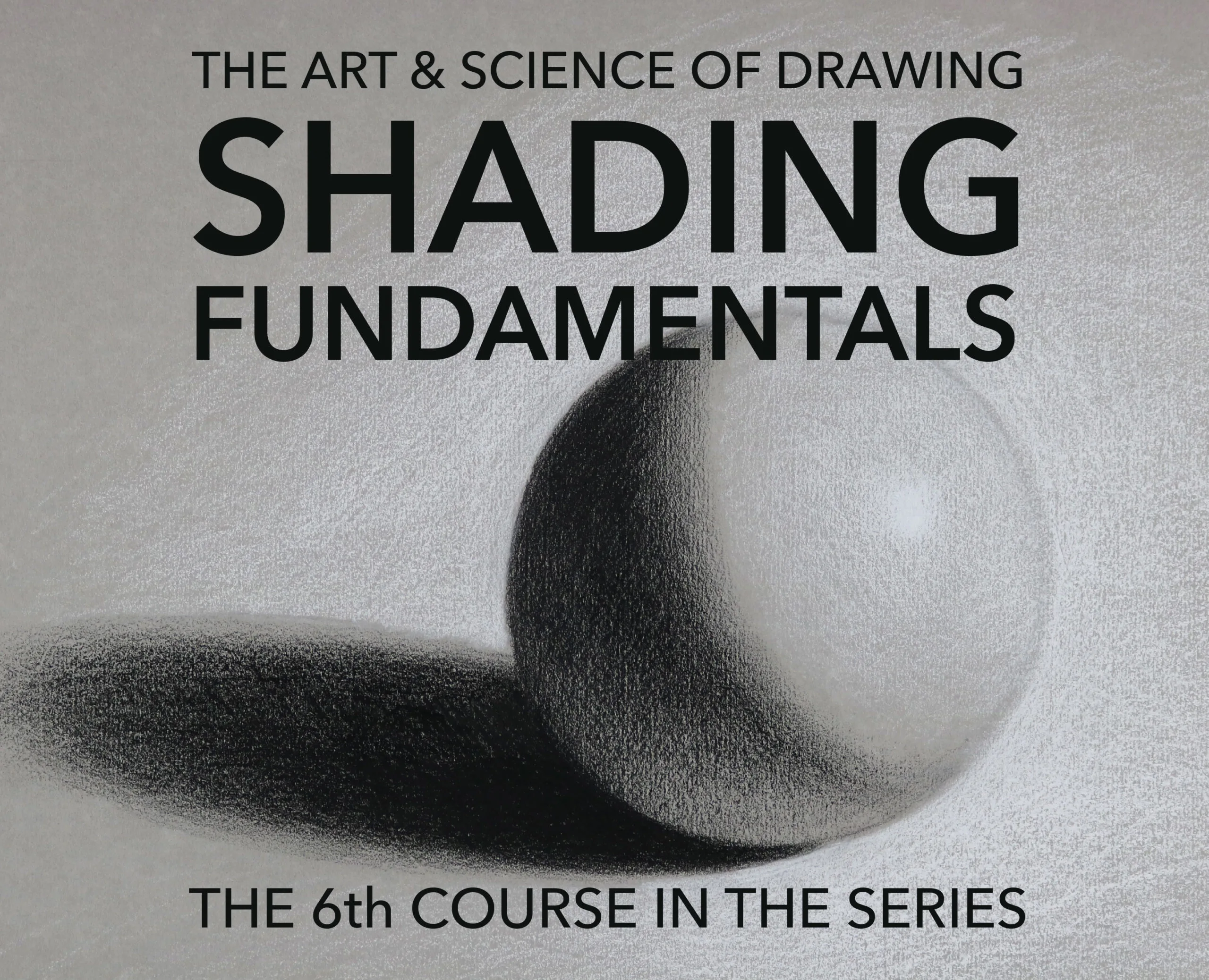 Shading Fundamentals \ The Art & Science of Drawing Series