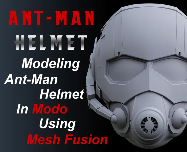 Modeling Ant-Man Helmet In Modo Using Mesh Fusion