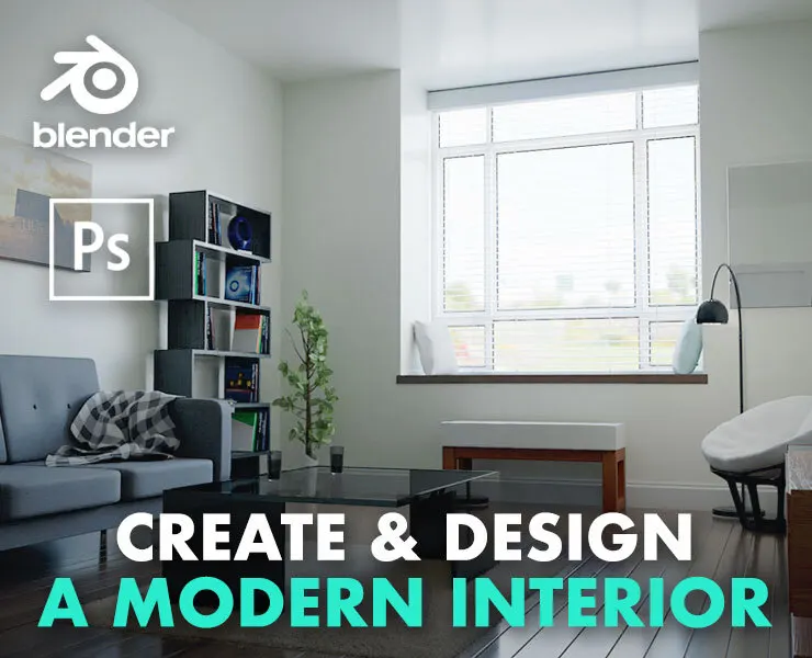 Create & Design a Modern Interior in Blender