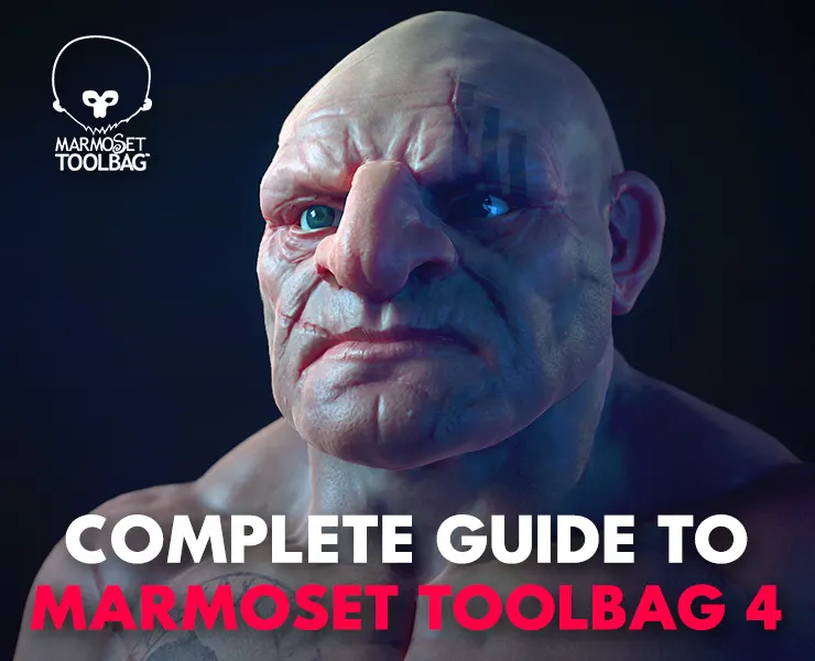 Complete Guide to Marmoset Toolbag 4