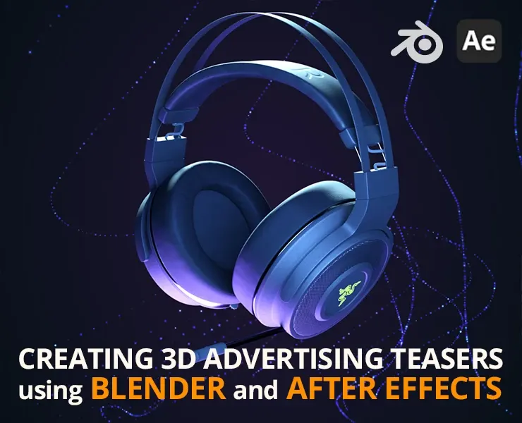 Creating 3D Advertising Teasers Using Blender & After Effects