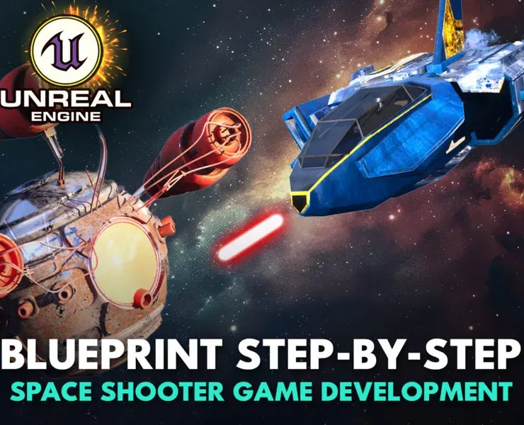 Unreal Engine 5 Blueprints: Step-by-Step Space Shooter Game Development