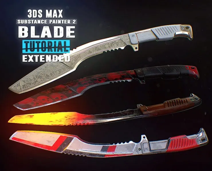 Blade Tutorial - Complete Edition - 3Ds Max & Substance Painter 2