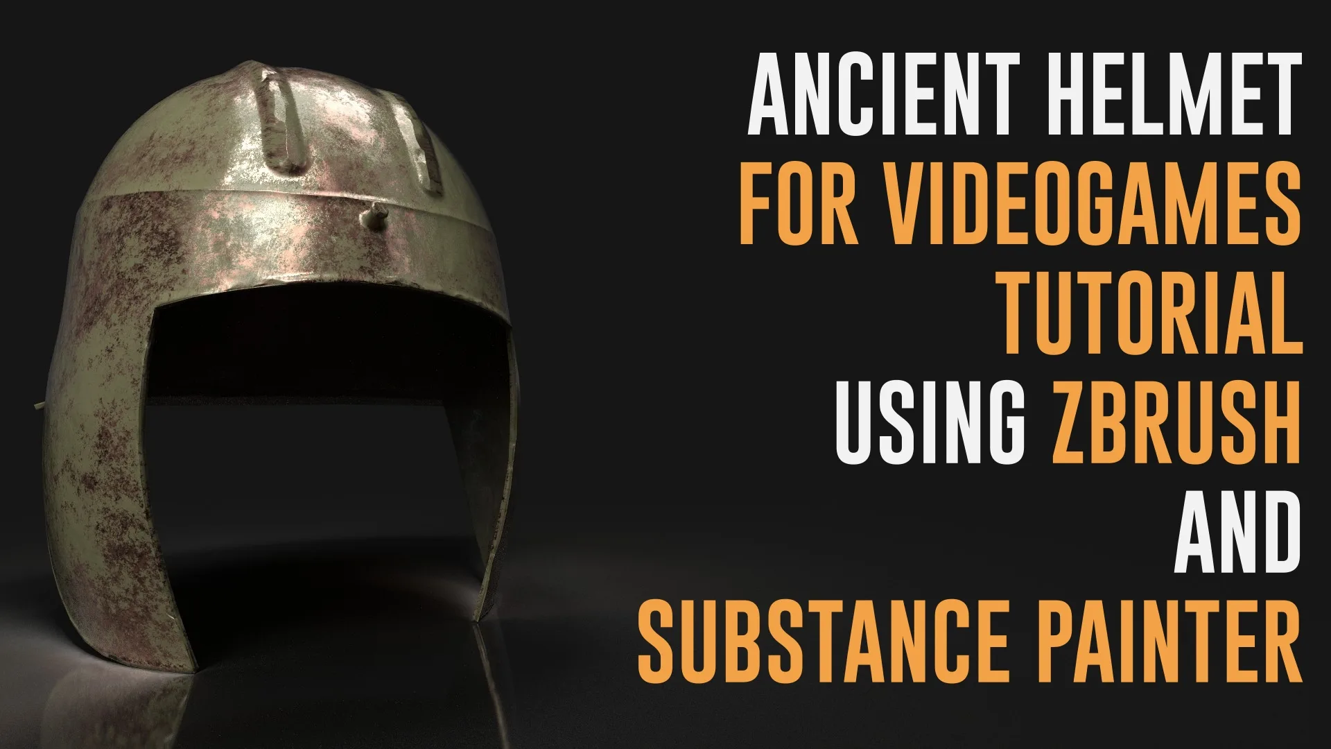 Ancient Helmet for Videogames Tutorial - Using Zbrush 2021 & Substance Painter