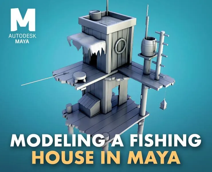Modeling a Lowpoly Cartoon Fishing House in Maya