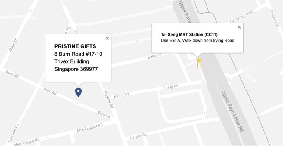 Contact Us 1 Locate Pristine Gifts in Singapore: 8 Burn Road, near Tai Seng MRT Station.