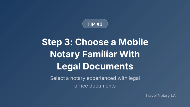 Step 3: Step 3: Choose a Mobile Notary Familiar With Legal Documents — Travel Notary LA