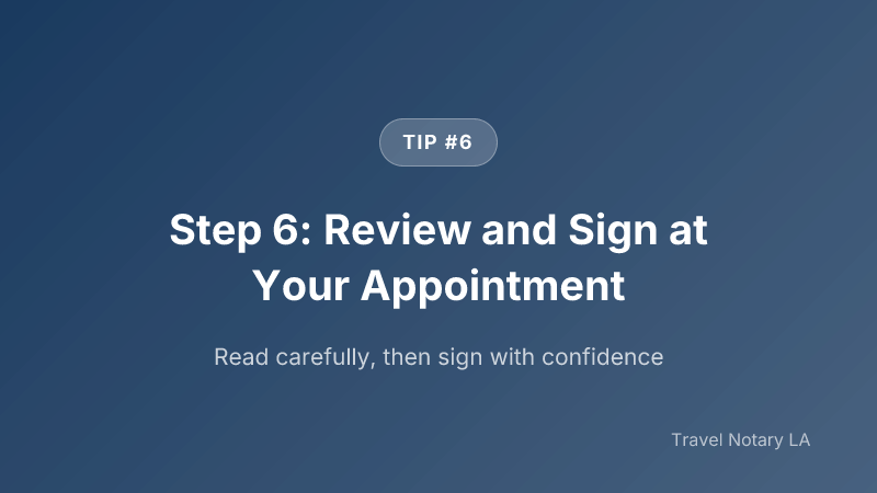 Step 6: Step 6: Review and Sign at Your Appointment — Travel Notary LA