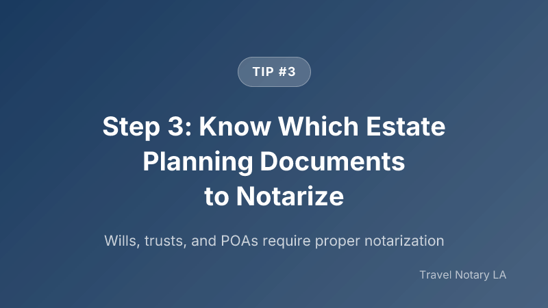 Step 3: Step 3: Know Which Estate Planning Documents to Notarize — Travel Notary LA