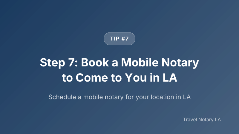 Step 7: Step 7: Book a Mobile Notary to Come to You in LA — Travel Notary LA