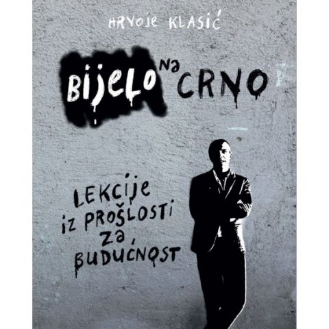 Promocija knjige Hrvoja Klasića „Bijelo na crno: lekcije iz prošlosti za budućnost“