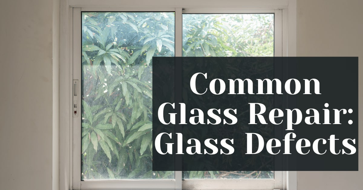 Common Glass Repair: Glass Defects - Bravo Glazing - Sydney Glass ...
