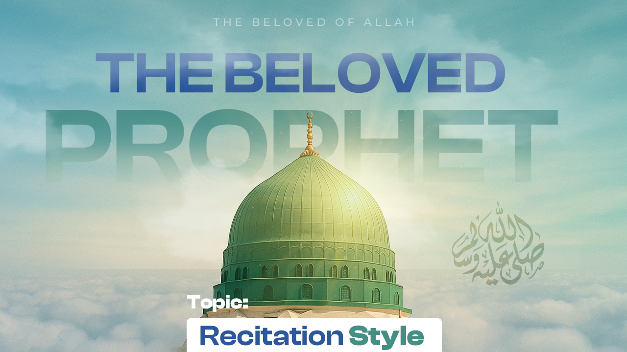 Last Prophet’s ﷺ recitation style