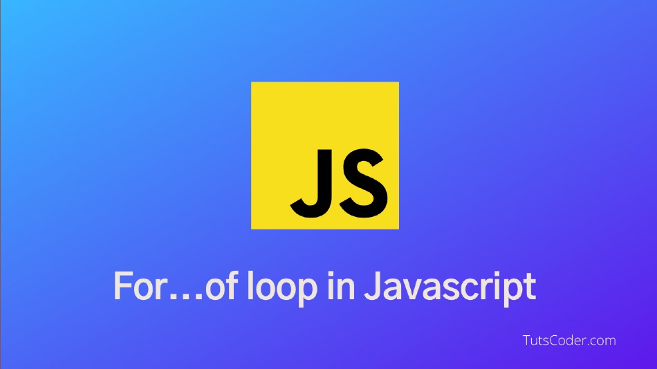 Introduction to JavaScript for…of Loop in ES6