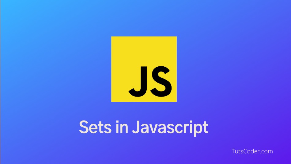 Set Data Structure in JavaScript : Everything You Ever Wanted to Know