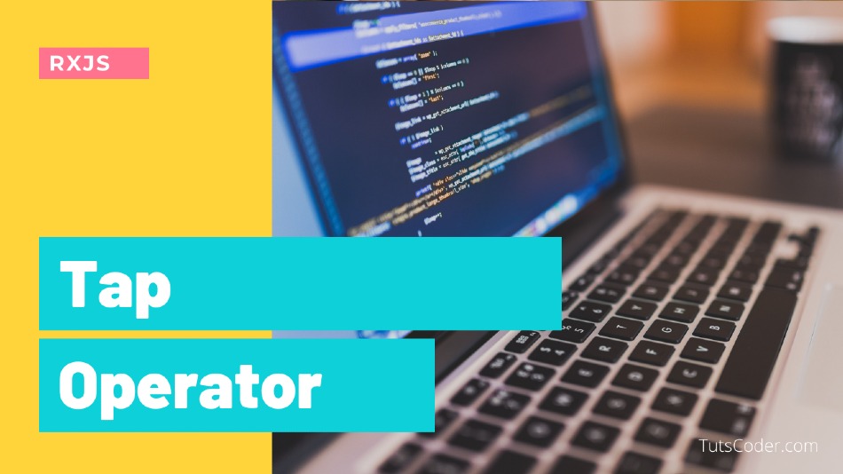 What is Tap Operator - RXJS