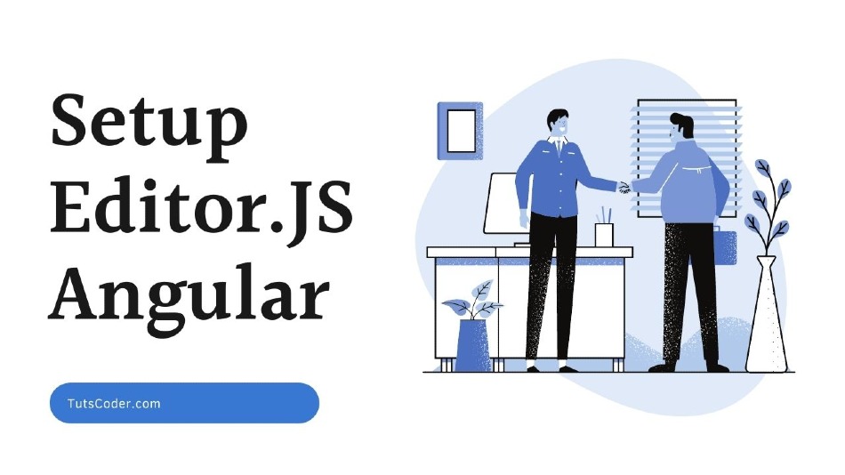 How to use Editor.js with Angular 14