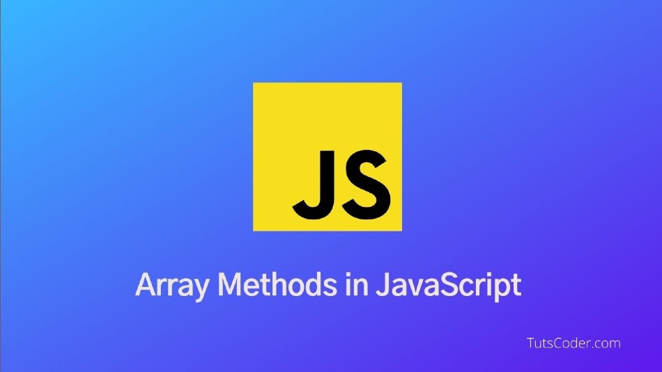 12+ JavaScript Array Methods : You need to know