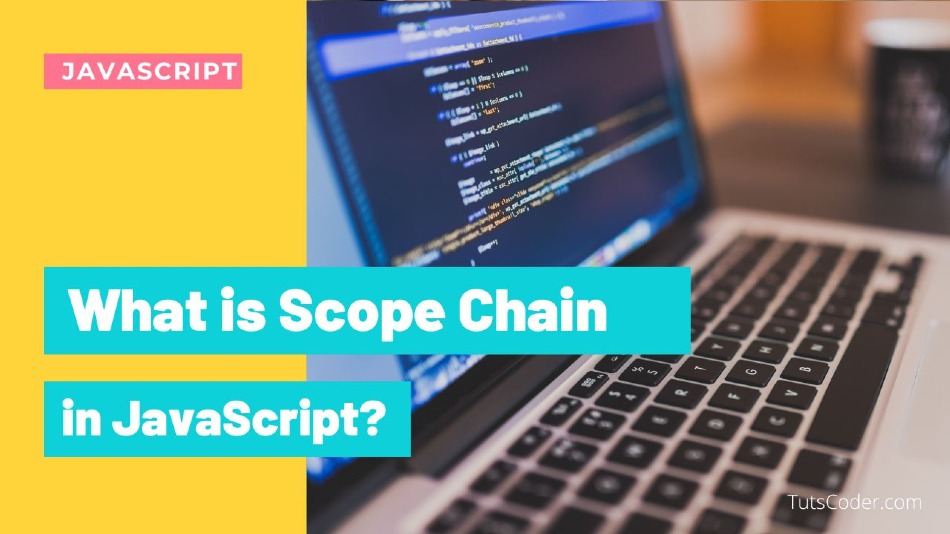 What is Scope Chain in JavaScript