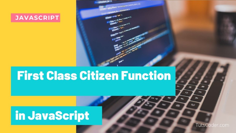 First Class Citizen Function in JavaScript