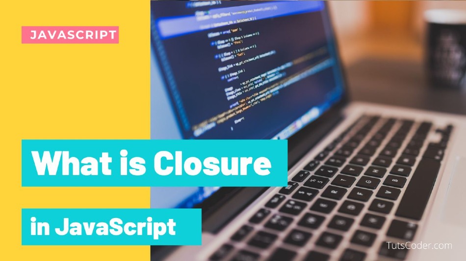 What is Closure in JavaScript