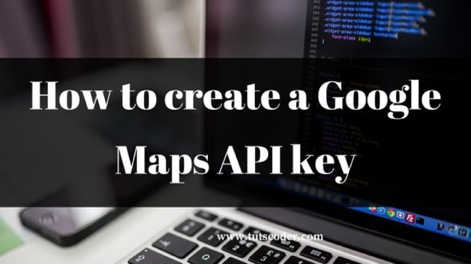 A Step-by-Step Guide: Creating a Google Maps API Key for Your Website