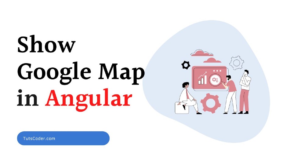 How to show Google map in Angular 14+